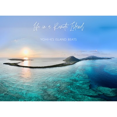 Life in a remote island/yohi-k's island beats