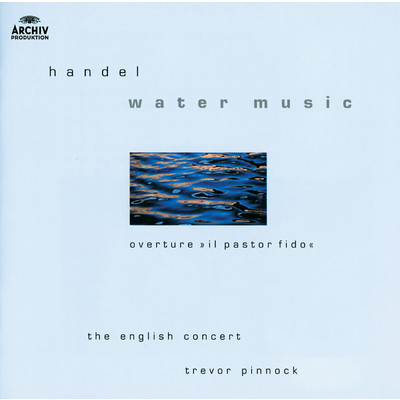 シングル/Handel: 《水上の音楽》 ／ 第1組曲 ヘ長調 HWV 348 - 第1曲: Ouverture (Grave - Allegro)/サイモン・スタンデイジ／エリザベス・ウィルコック／イングリッシュ・コンサート／トレヴァー・ピノック