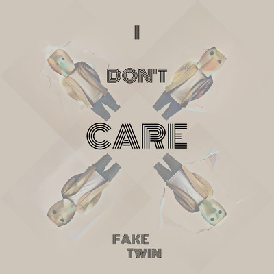 I Don't Care/FakeTwin