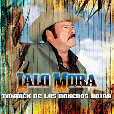 Tambien De Los Ranchos Bajan/Lalo Mora