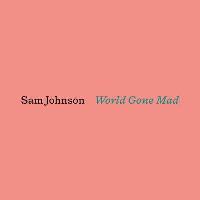 シングル/World Gone Mad/Sam Johnson