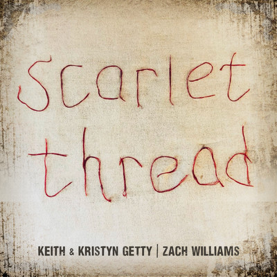 シングル/Scarlet Thread (featuring Zach Williams)/Keith & Kristyn Getty