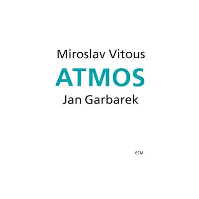 Atmos/ミロスラフ・ヴィトウス／ヤン・ガルバレク