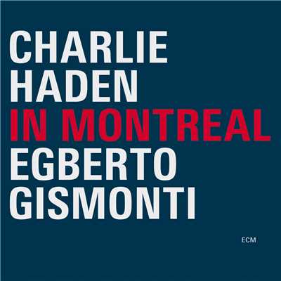 In Montreal/チャーリー・ヘイデン／エグベルト・ジスモンチ