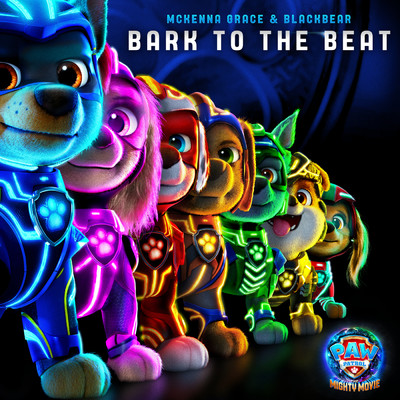 Bark to the Beat (From ”PAW Patrol: The Mighty Movie”)/Mckenna Grace／ブラックベアー