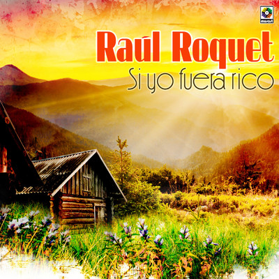 アルバム/Si Yo Fuera Rico/Raul Roquet