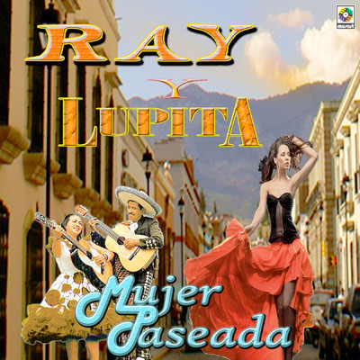 アルバム/Mujer Paseada/Ray y Lupita