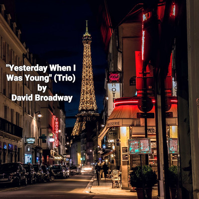 Yesterday When I Was Young (Trio) (feat. Ruben Alves)/David Broadway