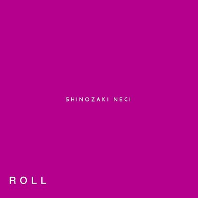 シングル/ROLL CAKE/SHINOZAKI NEGI