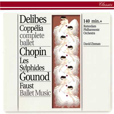 Delibes: Coppelia ／ Chopin: Les Sylphides ／ Gounod: Faust Ballet Music/ロッテルダム・フィルハーモニー管弦楽団／デイヴィッド・ジンマン