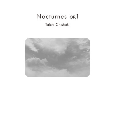 Nocturnes op.1/Taichi Chishaki