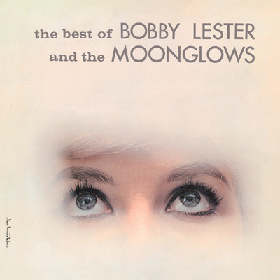The Best Of Bobby Lester And The Moonglows/ムーングロウズ