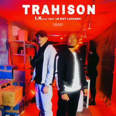 Trahison (Explicit) (featuring Le Rat Luciano)/I.K (TLF)