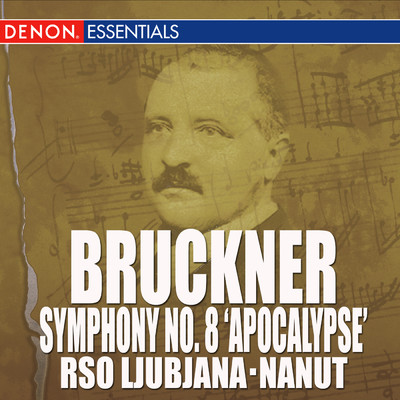 Bruckner: Symphony No. 8 ”Apocalypsis”/Anton Nanut／アントン・ブルックナー／RSO Ljubliana