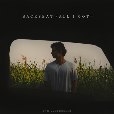 シングル/Backseat (All I Got)/Sam MacPherson