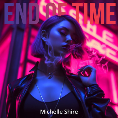 End Of Time/Michelle Shire