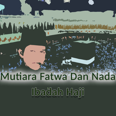 Mutiara Fatwa Dan Nada Ibadah Haji/H. Ma'ruf Islamuddin