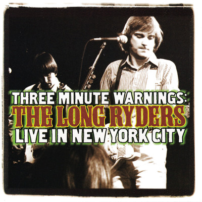アルバム/Three Minute Warnings: The Long Ryders Live In New York City/The Long Ryders