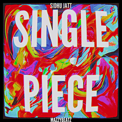 Single Piece/Sidhu Jatt & MazzyBeatz