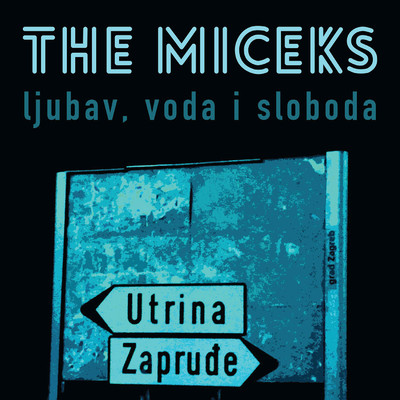 Ljubav, Voda I Sloboda/The Miceks