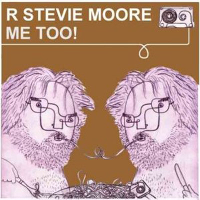 Me Too/R. Stevie Moore