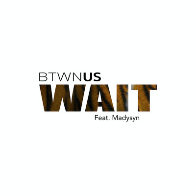 シングル/Wait (feat. Madysyn)/BTWN US