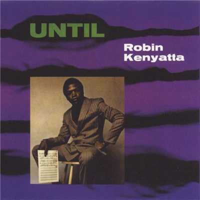 Until/Robin Kenyatta