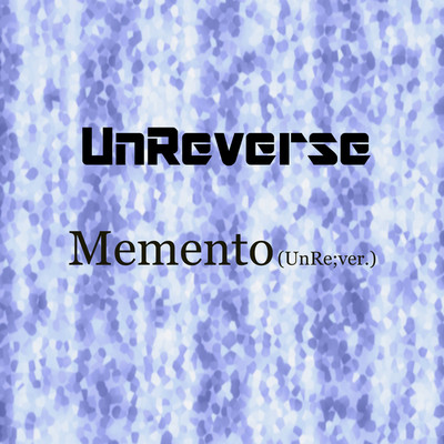 シングル/Memento(UnRe;ver.)/UnReverse