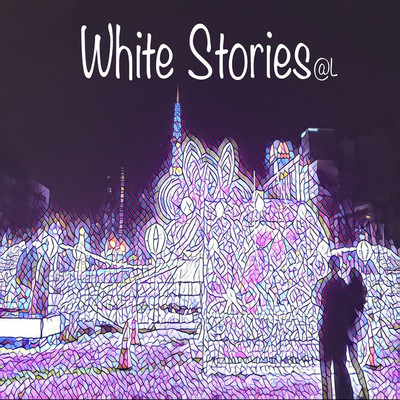 White Stories/＠L
