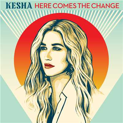 シングル/Here Comes The Change (From the Motion Picture 'On The Basis of Sex')/Ke$ha