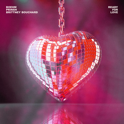 シングル/Ready For Love/Boehm／PRINSH／Brittney Bouchard