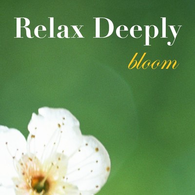 Relax Deeply BLOOM/Various Artists
