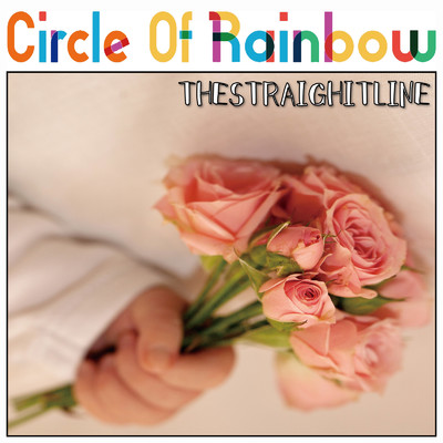 シングル/Circle Of Rainbow/THESTRAIGHTLINE