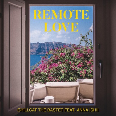 シングル/REMOTE LOVE (feat. ANNA ISHII)/CHILLCAT THE BASTET