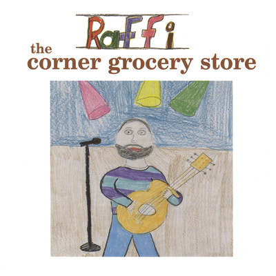 The Corner Grocery Store and Other Singable Songs/Raffi