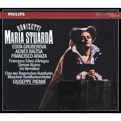 Donizetti: Maria Stuarda ／ Act 2 - ”Ah！ non m'inganna la gioia！”/エディタ・グルベローヴァ／フランシスコ・アライサ／ミュンヘン放送管弦楽団／ジュゼッペ・パターネ