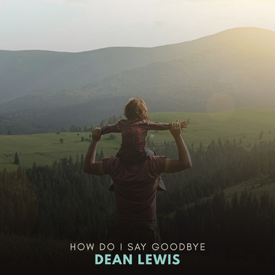 How Do I Say Goodbye (Frank Walker Remix)/Dean Lewis
