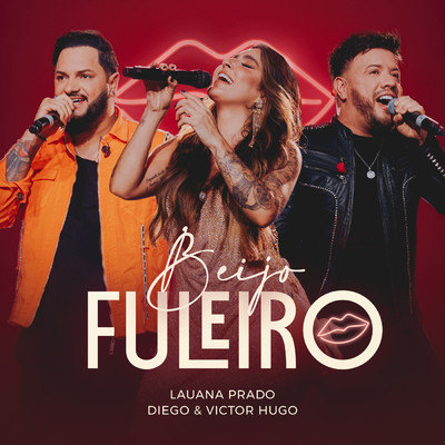 シングル/Beijo Fuleiro (Ao Vivo)/Lauana Prado／Diego & Victor Hugo