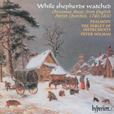 Beesly: While Shepherds Watched Their Flocks by Night/Peter Holman／Psalmody／The Parley of Instruments