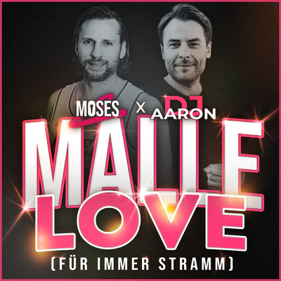 Malle Love (fur immer stramm)/Dj Aaron／Moses C
