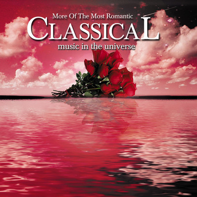More of the Most Romantic Classical Music in the Universe/Various Artists