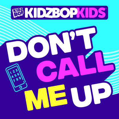 シングル/Don't Call Me Up/KIDZ BOP Kids