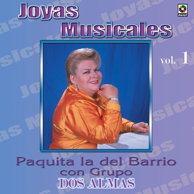 Joyas Musicales: Con Grupo, Vol. 1 - Dos Almas/Paquita la del Barrio