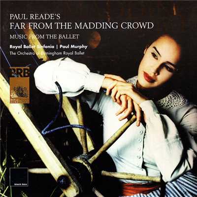 Reade: Far from the Madding Crowd - Act 2: Boldwood, Troy and Bathsheba, pas de trois/ロイヤル・バレエ・シンフォニア／Orchestra of Birmingham Royal Ballet／Paul Murphy