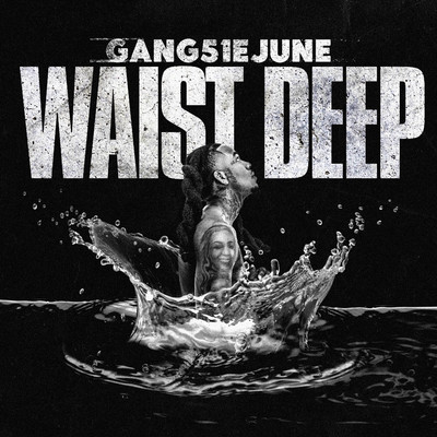 Waist Deep/GANG51E JUNE