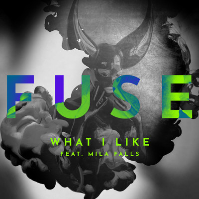 シングル/What I Like (feat. Mila Falls)/Fuse