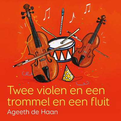 Twee Violen En Een Trommel En Een Fluit/Ageeth De Haan