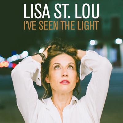シングル/I've Seen The Light/Lisa St. Lou