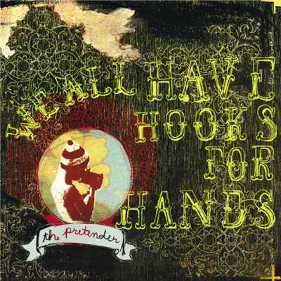 アルバム/The Pretender/We All Have Hooks For Hands