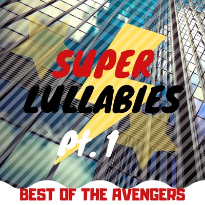 Super Lullabies: Best of the Avengers pt. 1/Relax α Wave